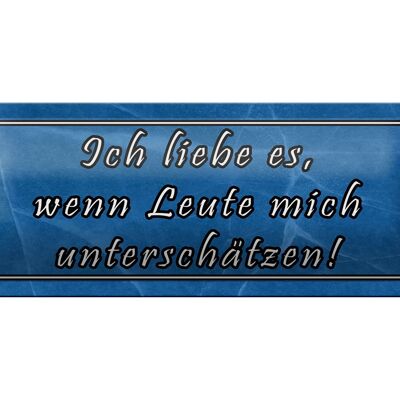 Blechschild Spruch 27x10cm liebe wenn mich unterschätzen Dekoration