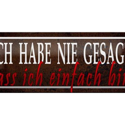 Blechschild Spruch 27x10cm nie gesagt dass ich einfach bin Dekoration