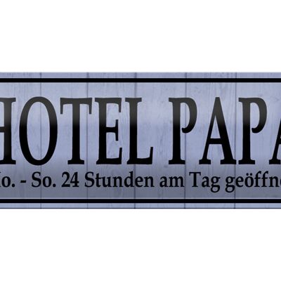 Blechschild Spruch 27x10cm Hotel Papa 24 Stunden am Tag Dekoration