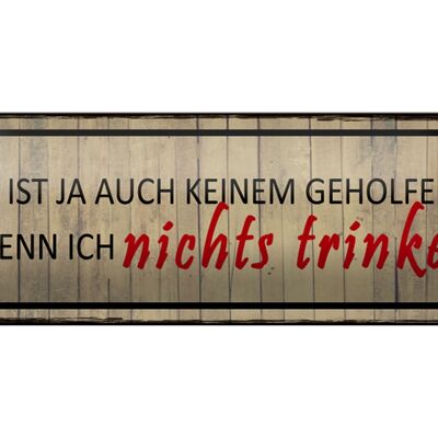 Blechschild Spruch 27x10cm wenn ich nichts trinke es ist ja Dekoration