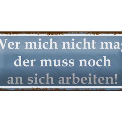 Blechschild Spruch 27x10cm wer mich nicht mag der muss an Dekoration