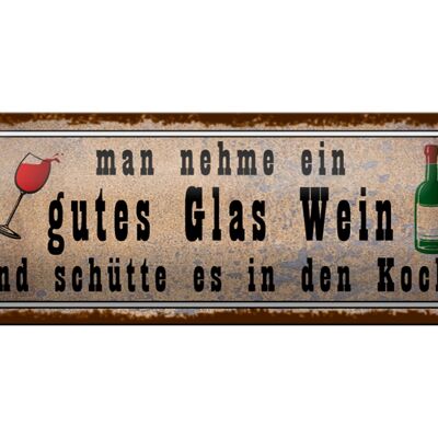 Blechschild Spruch 27x10cm man nehme gutes Glas Wein und Dekoration