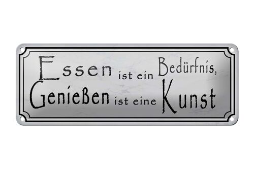 Blechschild Spruch 27x10cm Essen Bedürfnis Genießen Kunst Dekoration