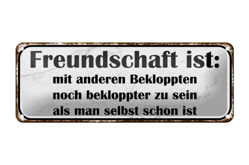 Blechschild Spruch 27x10cm Freundschaft ist noch bekloppter Dekoration