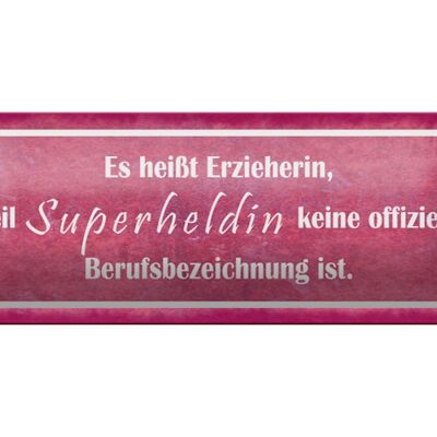 Blechschild Spruch 27x10cm es heißt Erzieherin Superheldin Dekoration