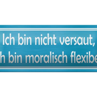 Blechschild Spruch 27x10cm nicht versaut moralisch flexibel Dekoration