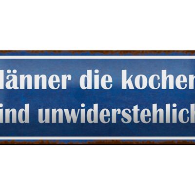 Blechschild Spruch 27x10cm Männer kochen unwiderstehlich Dekoration