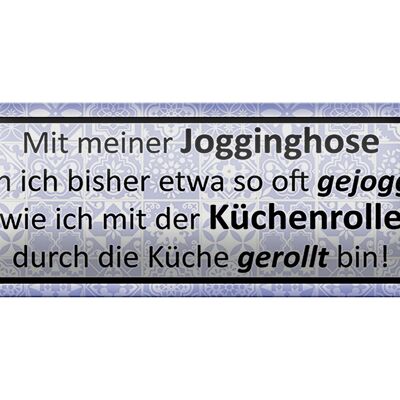 Blechschild Spruch 27x10cm mit Jogginghose wie Küchenrolle Dekoration