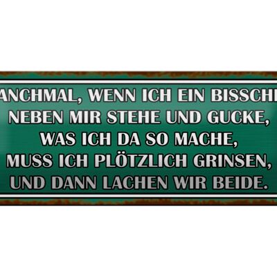 Blechschild Spruch 27x10cm wenn ich neben mir stehe und Dekoration