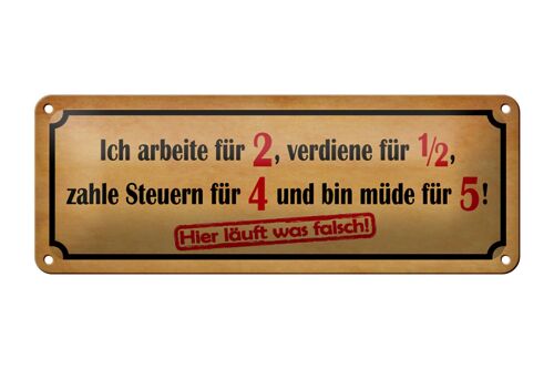 Blechschild Spruch 27x10cm arbeite für 2 verdiene für 1/2 Dekoration