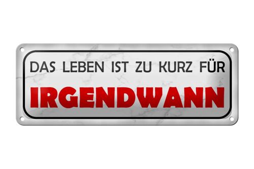 Blechschild Spruch 27x10cm Leben ist zu kurz für irgendwann Dekoration