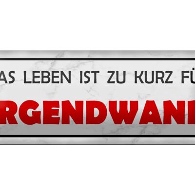 Blechschild Spruch 27x10cm Leben ist zu kurz für irgendwann Dekoration