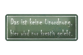 Panneau en étain 27x10cm indiquant qu'il n'y a pas de désordre ici, les gens vivent de manière créative 1