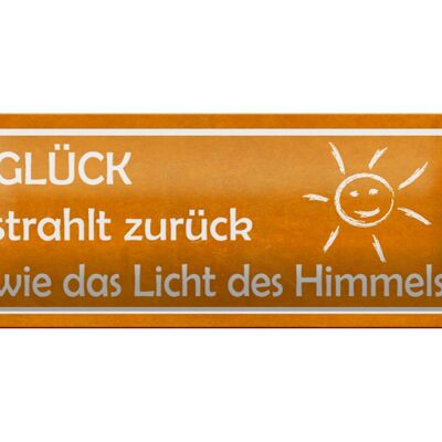 Blechschild Spruch 27x10cm Glück strahlt zurück wie Licht Dekoration