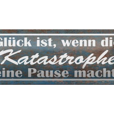 Blechschild Spruch 27x10cm Glück Katastrophe Pause macht Dekoration