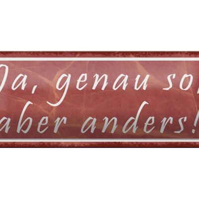 Blechschild Spruch 27x10cm Ja genau so aber anders Dekoration