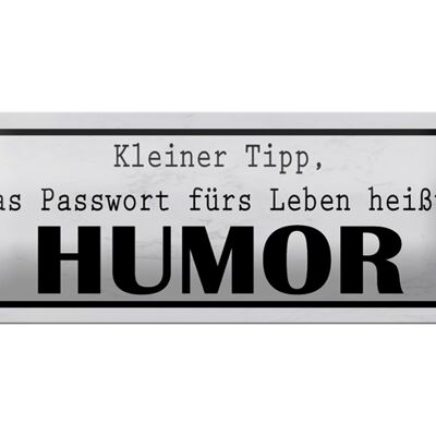 Blechschild Spruch 27x10cm Passwort fürs Leben heißt HUMOR Dekoration