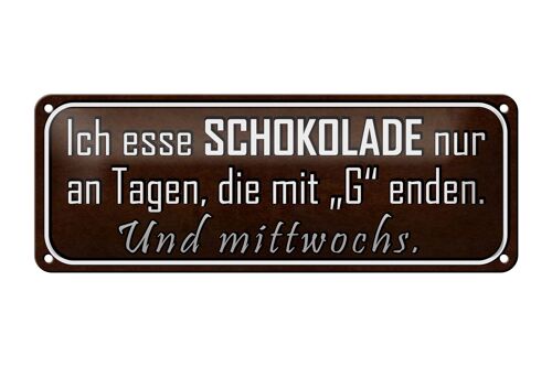 Blechschild Spruch 27x10cm ich esse Schokolade nur an Tagen Dekoration