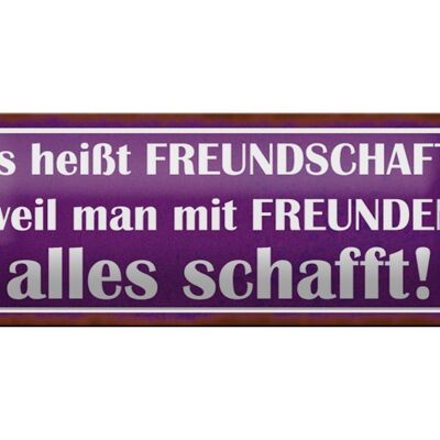 Blechschild Spruch 27x10cm es heißt Freundschaft weil man Dekoration