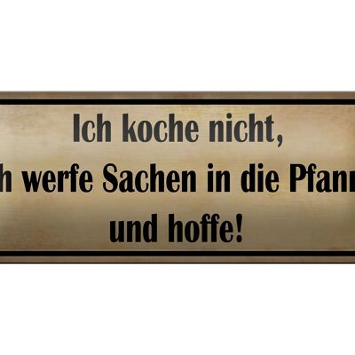 Blechschild Spruch 27x10cm koche nicht werfe Sachen Pfanne Dekoration