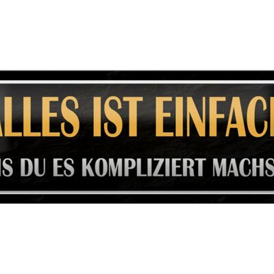 Blechschild Spruch 27x10cm alles einfach bis du kompliziert Dekoration