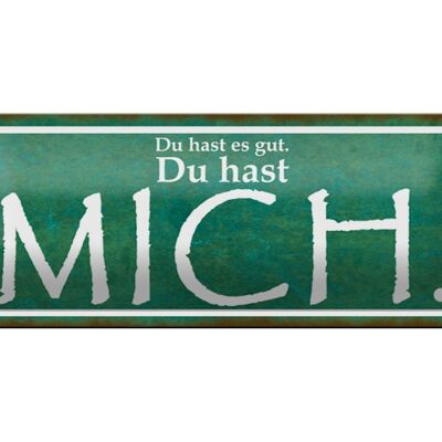 Blechschild Spruch 27x10cm Du hast es gut Du hast MICH Dekoration