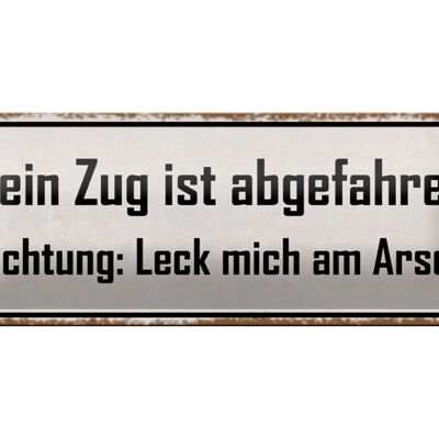 Blechschild Spruch 27x10cm dein Zug ist abgefahren Richtung Dekoration