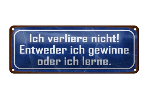 Blechschild Spruch 27x10cm ich verliere nicht gewinne lerne Dekoration