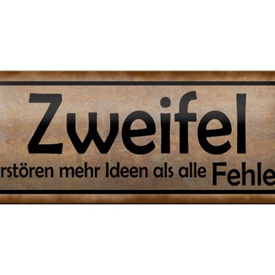 Blechschild Spruch 27x10cm Zweifel zerstören mehr Ideen als Dekoration