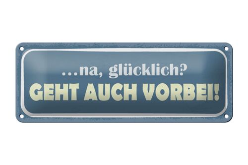 Blechschild Spruch 27x10cm na glücklich geht auch vorbei Dekoration