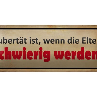 Blechschild Spruch 27x10cm Pubertät Eltern werden schwierig Dekoration