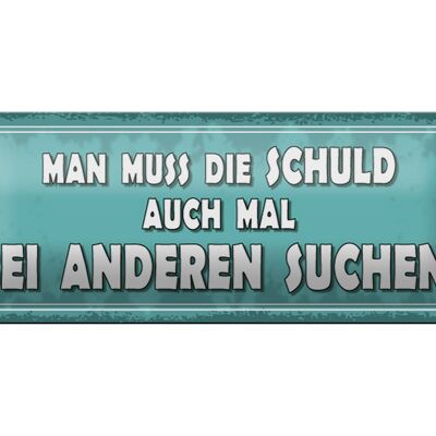 Blechschild Spruch 27x10cm Schuld auch bei anderen suchen Dekoration