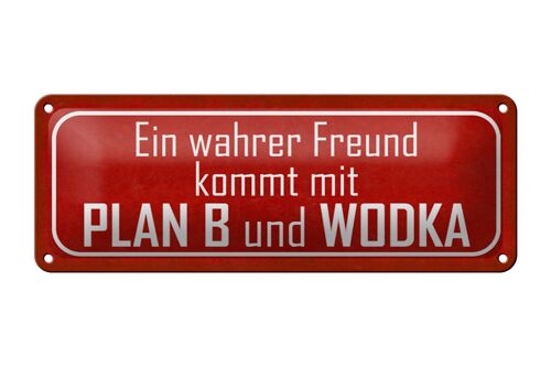 Blechschild Spruch 27x10cm wahrer Freund kommt mit Plan B Dekoration