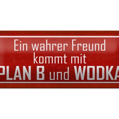 Blechschild Spruch 27x10cm wahrer Freund kommt mit Plan B Dekoration