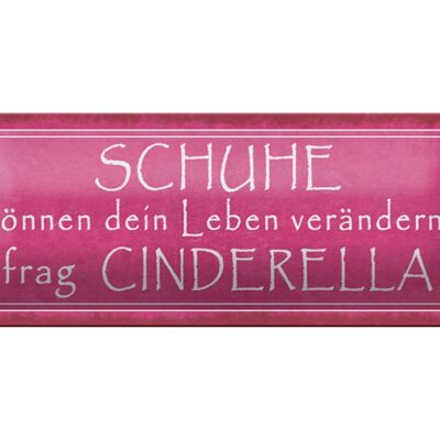 Blechschild Spruch 27x10cm Schuhe verändern frag Cinderella Dekoration