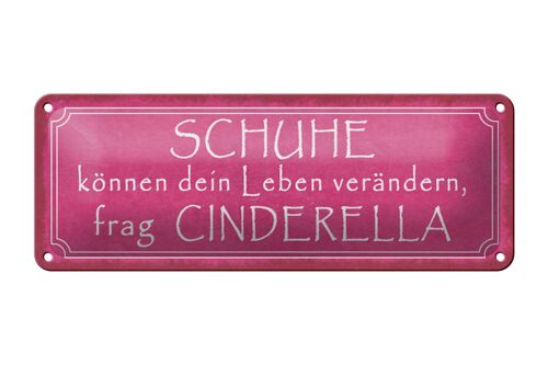 Blechschild Spruch 27x10cm Schuhe verändern frag Cinderella Dekoration