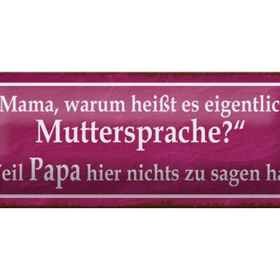 Tin sign saying 27x10cm mother tongue dad don't say anything decoration