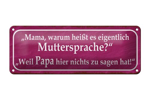 Blechschild Spruch 27x10cm Muttersprache Papa nichts sagen Dekoration