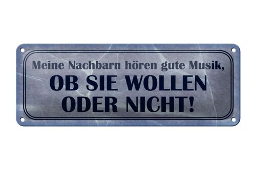 Blechschild Spruch 27x10cm meine Nachbarn hören gute Musik Dekoration