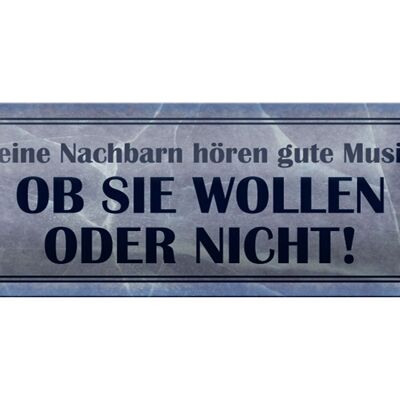 Blechschild Spruch 27x10cm meine Nachbarn hören gute Musik Dekoration