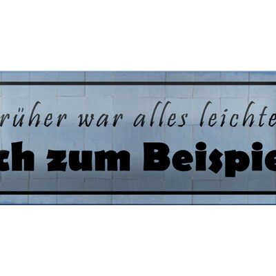 Blechschild Spruch 27x10cm früher war alles leichter Dekoration