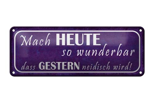 Blechschild Spruch 27x10cm Heute wunderbar gestern neidisch Dekoration