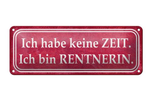 Blechschild Spruch 27x10cm habe keine Zeit bin Rentnerin Dekoration