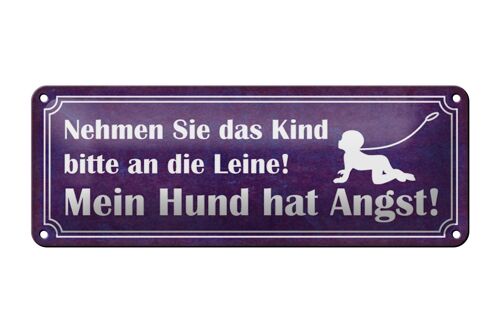 Blechschild Spruch 27x10cm Kind an die Leine Hund hat Angst Dekoration