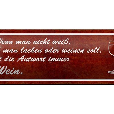 Blechschild Spruch 27x10cm wenn man nicht weiß Antwort Wein Dekoration