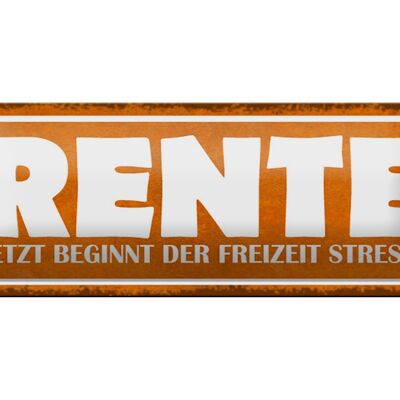 Blechschild Spruch 27x10cm Rente beginnt Freizeit Stress Dekoration