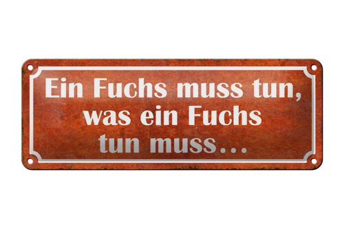 Blechschild Spruch 27x10cm Fuchs muss tun was tun muss Dekoration