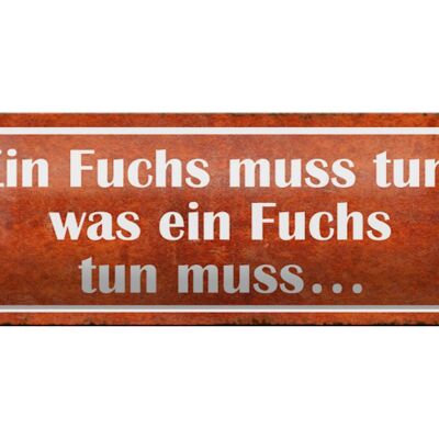 Blechschild Spruch 27x10cm Fuchs muss tun was tun muss Dekoration