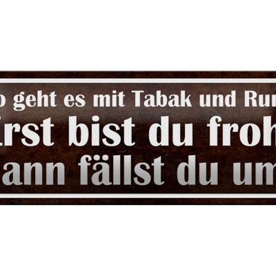 Blechschild Spruch 27x10cm so geht es mit Tabak und Rum Dekoration