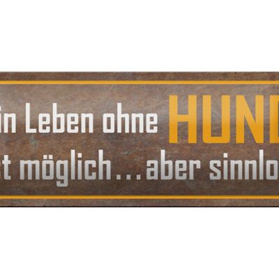 Blechschild Spruch 27x10cm Leben ohne Hund ist sinnlos Dekoration